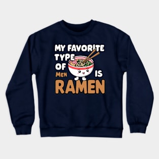 My Favorite Type Of Men Ramen Crewneck Sweatshirt